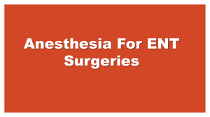 Anesthesia For ENT Surgeries