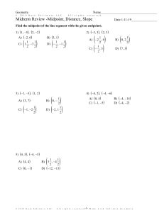 Midterm Review -Midpoint, Distance, Slope