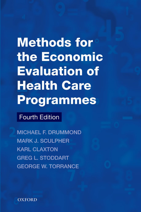 Oxford Medical Publications Michael F Drummond Mark J Sculpher Karl Claxton Greg L Stoddart George W Torrance Methods For The Economic Evaluation Of Health Care Programmes Oxford Universit