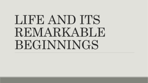 LIFE AND ITS REMARKABLE BEGINNINGS