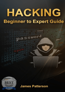 Hacking  Beginner to Expert Gui - James Patterson