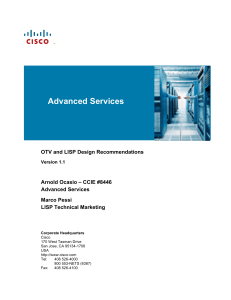Advanced Services. OTV and LISP Design Recommendations. Arnold Ocasio CCIE #8446. Advanced Services. Marco Pessi LISP Technical Marketing. Version 1.