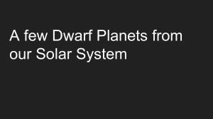 A few Dwarf Planets from our Solar System