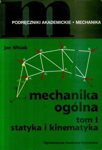 J.Misiak - Mechanika ogólna Tom 1 - Statyka i kinematyka