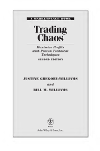 Bill Williams, Justine Gregory-Williams - Trading Chaos  Maximize Profits with Proven Technical Techniques (2 Edition) (2004, John Wiley & Sons)