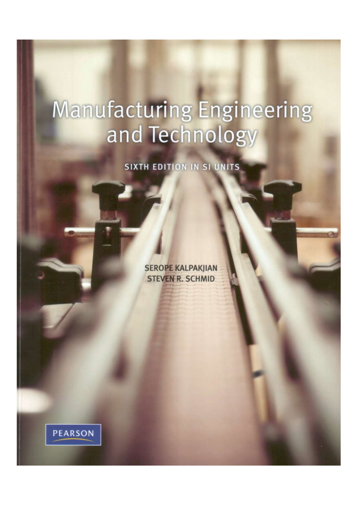 Manufacturing Engineering And Technology 6th Edition Serope Kalpakjian Stephen Schmid