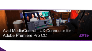 Avid MediaCentral UX Connector for Adobe Premiere Plus Customer-Facing Presentation