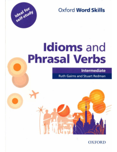 Ruth Gairns, Stuart Redman - Idioms and Phrasal Verbs - 2011