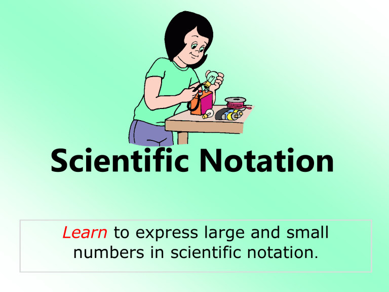 Large And Small Numbers In Scientific Notation