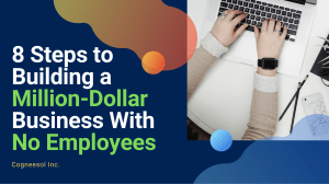 8 Steps to Building a Million-Dollar Business With No Employees