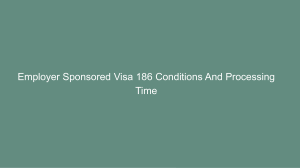 Employer Sponsored Visa 186 Conditions And Processing Time   Immigration Agent Perth, WA