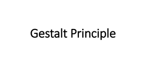 Gestalt Principle