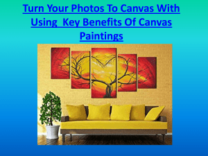 Turn Your Photos To Canvas With Using  Key Benefits Of Canvas Paintings