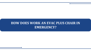 HOW DOES WORK AN EVAC PLUS CHAIR IN EMERGENCY