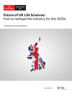 The Economist Intelligence Unit - Future of UK Life Sciences How to reshape the industry for the 2020s 2020