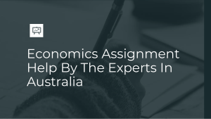 Economics Assignment Help By The Experts In Australia