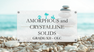 AMORPHOUS and CRYSTALLINE SOLIDS