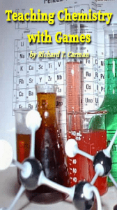 Teaching Chemistry with Games - Richard T Carman