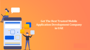 Get The Best Trusted Mobile Application Development Company in UAE