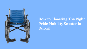 How to Choosing The Right Pride Mobility Scooter in Dubai