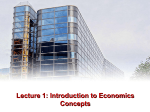 Lecture 1 Introduction to Economics Concepts