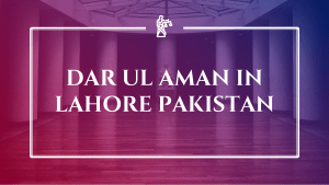 Get Know About Service for Dar ul Aman in Lahore