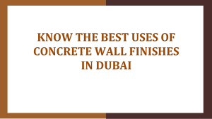 Know The Best Uses Of Concrete Wall Finishes In Dubai