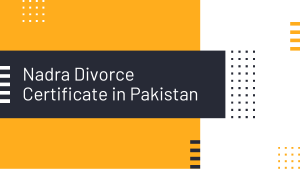 Legal Way To Get Nadra Divorce Certificate in Pakistan