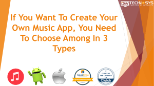 If You Want To Create Your Own Music App, You Need To Choose Among In 3 Types