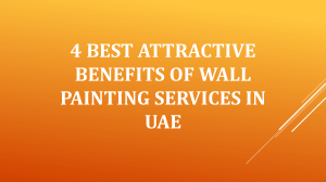 Four Best Attractive Benefits of Wall Painting Services in UAE