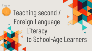CHP 11 Teaching second / foreign language literacy to school-age learners