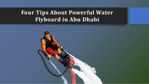 Four Tips About Powerful Water Flyboard in Abu Dhabi