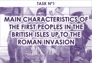 Main Characteristics of the first people in the british isles up to the roman invasion