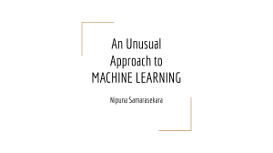 An Unusual Approach to MACHINE LEARNING