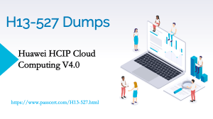 HCIP-Cloud Computing V4.0 H13-527 Dumps