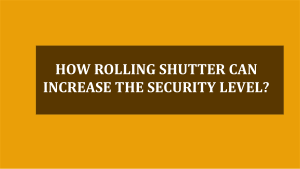 How Rolling Shutter Can Increase The Security Level