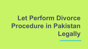 Proceed Divorce Procedure in Pakistan For Getting Divorce