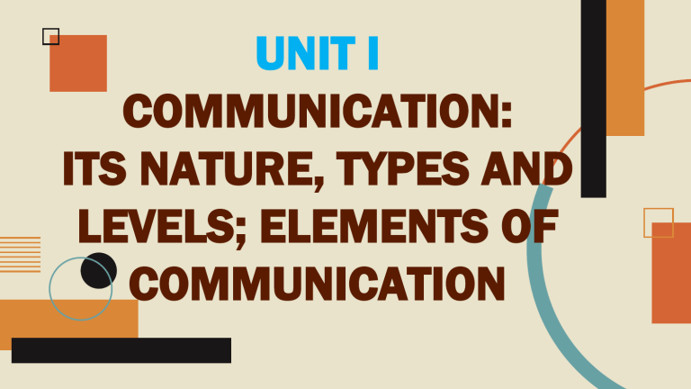 UNIT I 1 The Nature of Communication