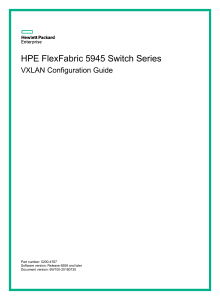 HPE a00052915en us R650x-HPE FlexFabric 5945 Switch Series VXLAN Configuration Guide