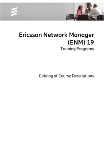 513 03819 FAP130506 Ericsson Network Manager (ENM) 19 Rev F Course Description