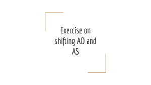 Exercise on shifting AD and AS