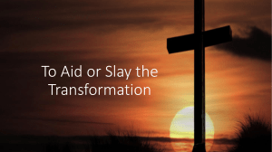To Aid or Slay the Transformation present