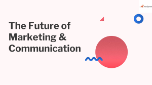 The Future of Marketing & Communication
