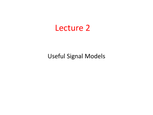 Lecture 2 Useful signals models- Signals and systems