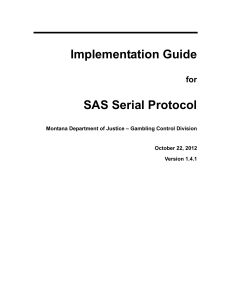 Implementation Guide. SAS Serial Protocol. for. Montana Department of Justice Gambling Control Division. October 22, 2012. Version 1.4.