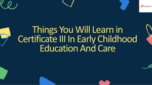 Things You Will Learn in Certificate III In Early Childhood Education And Care-converted (1)