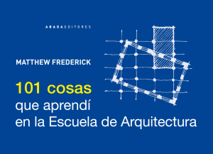 101 Cosas que Aprendí en la Escuela de Arquitectura - Matthew Frederick