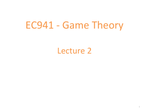 EC941 Game Theory - Lecture 2 