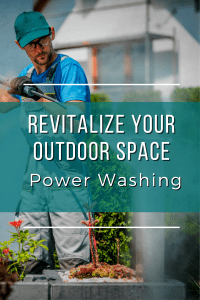 Revitalize Your Outdoor Space With Power Washing