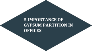 5 Importance of Gypsum Partition in Offices